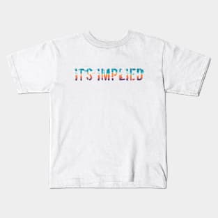 It's Implied - Gradient Kids T-Shirt